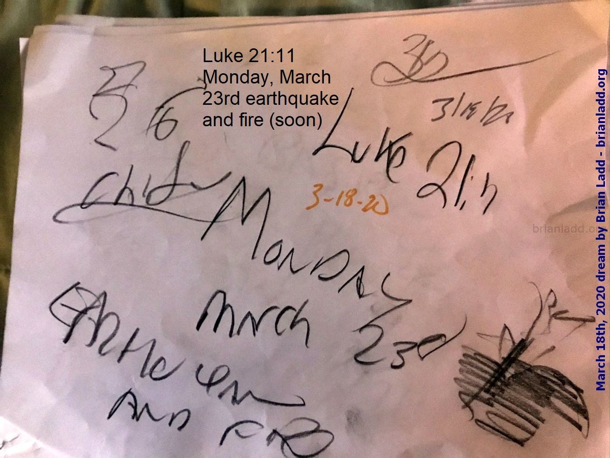 12872 18 March 2020 4 - Luke 21:11 Monday, March 23rd Earthquake And Fire (soon)...
Luke 21:11 Monday, March 23rd Earthquake And Fire (soon)
